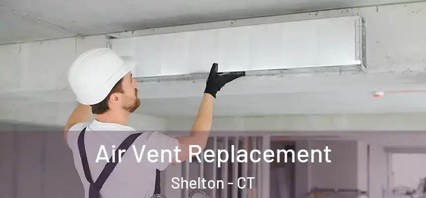 Air Vent Replacement Shelton - CT