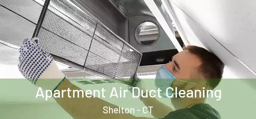  Apartment Air Duct Cleaning Shelton - CT