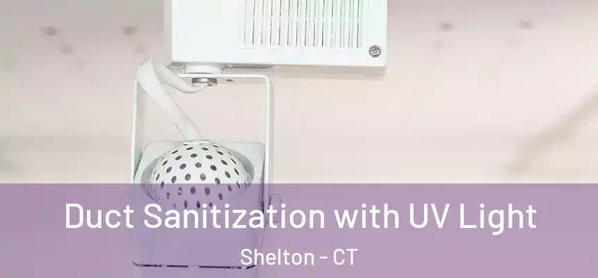 Duct Sanitization with UV Light Shelton - CT