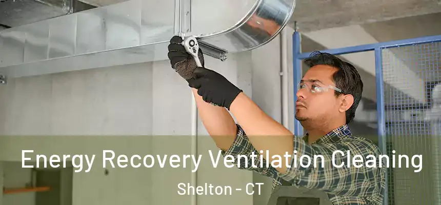  Energy Recovery Ventilation Cleaning Shelton - CT