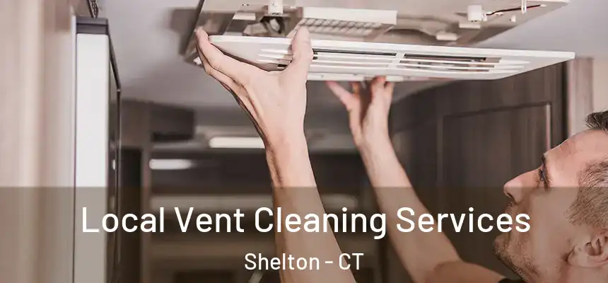 Local Vent Cleaning Services Shelton - CT