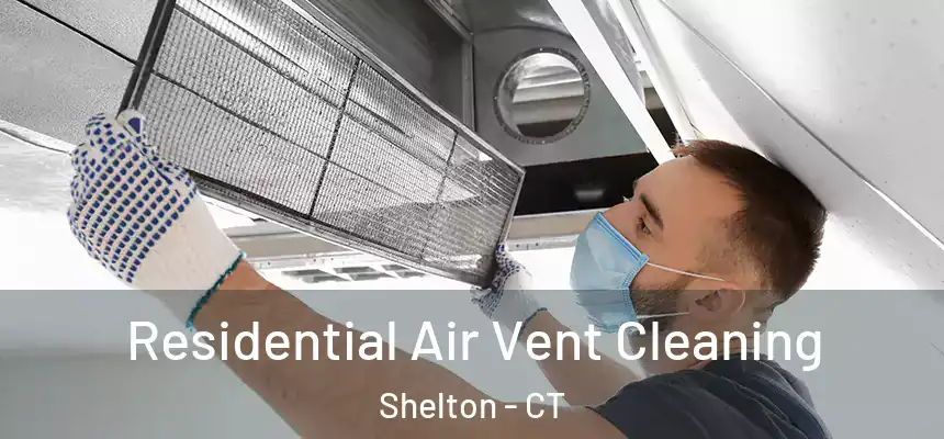  Residential Air Vent Cleaning Shelton - CT