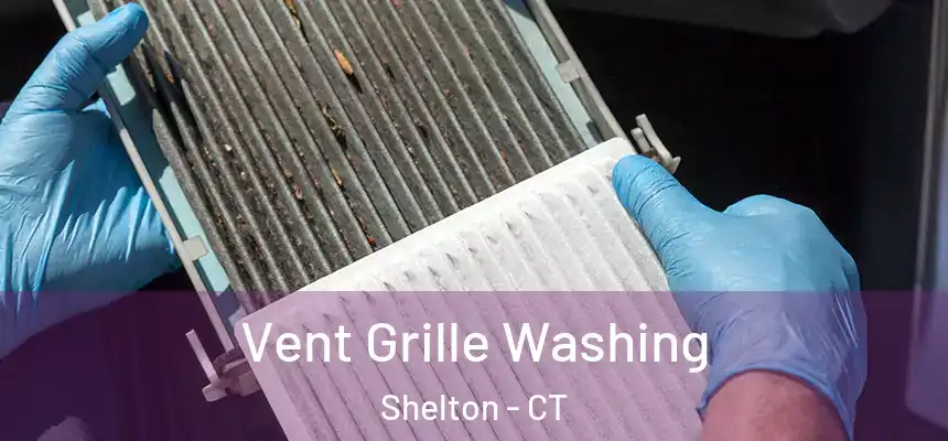 Vent Grille Washing Shelton - CT